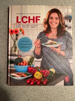 LCHF p&aring; mitt s&auml;tt : 100 recept med n&auml;stan inga kolhydrater
