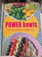 Power bowls : allt du beh&ouml;ver i samma sk&aring;l
