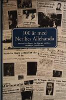 100 &aring;r med Nerikes allehanda : nyheter fr&aring;n &Ouml;rebro l&auml;n, Sverige, v&auml;rlden-