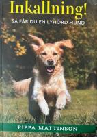 Inkallning! : s&aring; f&aring;r du en lyh&ouml;rd hund