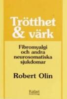Tr&ouml;tthet & v&auml;rk - Fibromyalgi och andra neurosomatiska sjukdomar