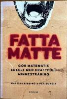 Fatta matte : g&ouml;r matematik enkelt med kraftfull minnestr&auml;ning