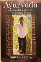 Ayurveda : traditionell kunskap f&ouml;r en modern livsstil
