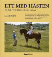 Ett med h&auml;sten : en bok f&ouml;r ryttare p&aring; alla niv&aring;er