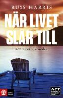N&auml;r livet sl&aring;r till : ACT i sv&aring;ra stunder