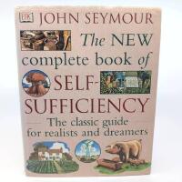 The new complete book of self-sufficiency - the classic guide for realists and dreamers