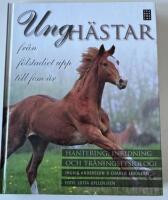 Ungh&auml;star : fr&aring;n f&ouml;lstadiet upp till fem &aring;r, hantering, inridning och tr&auml;ningsfysiologi