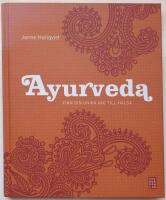 Ayurveda : finn din unika v&auml;g till h&auml;lsa
