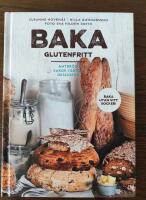 Baka glutenfritt : matbr&ouml;d, kakor, t&aring;rtor och desserter