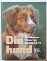 Din hund : hundraser i Sverige - hundens liv