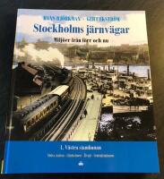 Stockholms j&auml;rnv&auml;gar - milj&ouml;er fr&aring;n f&ouml;rr och nu