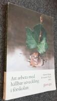 Att arbeta med h&aring;llbar utveckling i f&ouml;rskolan