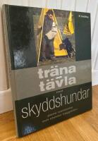Tr&auml;na och t&auml;vla med skyddshundar