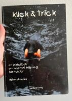 Klick & trick - en lekfull bok om operant inl&auml;rning f&ouml;r hundar