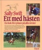 Ett med h&auml;sten - [en bok f&ouml;r ryttare p&aring; alla niv&aring;er]
