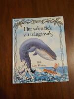 Hur valen fick sitt tr&aring;nga svalg : Ur Rudyard Kiplings Just s&aring;-historier