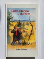 B&auml;cka-Markus jaktfeber : jakt-, fiske- och bygdehistorier