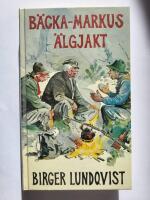 B&auml;cka-Markus &auml;lgjakt : Jakt- fiske- och bygdehistorier
