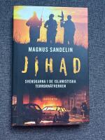 Jihad : svenskarna i de islamistiska terrorn&auml;tverken