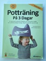 Pottr&auml;ning p&aring; 3 dagar : en bepr&ouml;vad metod f&ouml;r f&ouml;r&auml;ldrar som vill lyckas snabbt och undvika vanliga misstag. Steg-f&ouml;r-steg fr&aring;n start till m&aring;l