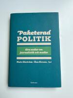 Paketerad politik : 11 ess&auml;er om journalistik, politik och media