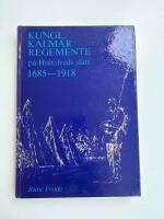 Kungl. Kalmar regemente p&aring; Hultsfreds sl&auml;tt 1685-1918