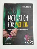 Motivation f&ouml;r motion - h&auml;lsov&auml;gledning f&ouml;r &ouml;kad fysisk aktivitet