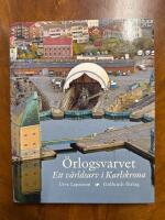 &Ouml;rlogsvarvet - ett v&auml;rldsarv i Karlskrona