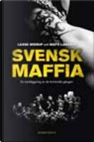 Svensk maffia : en kartl&auml;ggning av de kriminella g&auml;ngen