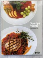 Den nya maten : [l&aring;t din matberedare hj&auml;lpa till att skapa arbetsgl&auml;dje i k&ouml;ket] : en kokbok