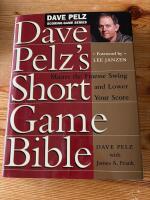Dave Pelz's short game bible : master the finesse swing and lower your score