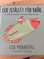Lek ist&auml;llet f&ouml;r br&aring;k: 64 lekar f&ouml;r en enklare och roligare vardag med barn