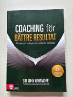 Coaching f&ouml;r b&auml;ttre resultat : Principer och strategier f&ouml;r coachande leda
