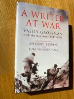 A writer at war - Vasily Grossman with the Red Army 1941-1945