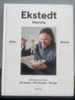 Ekstedt hemma - stj&auml;rnkockens nya klassiker : 40 recept, 30 minuter, 20 tips