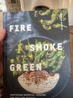 Fire, smoke, green - vegetarian barbecue, smoking and grilling recipes