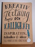 Kreativ textning och kalligrafi : inspiration, tekniker & id&eacute;er till handtex