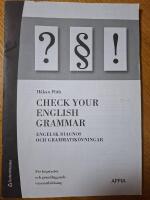Check your English grammar - engelsk diagnos och grammatik&ouml;vningar : f&ouml;r h&ouml;gstadiet och grundl&auml;ggande vuxenutbildning