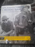 Utlandsstyrkan i fredens tj&auml;nst - f&ouml;rsvarsmaktens internationella insatser