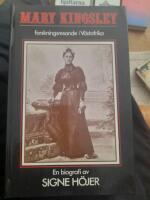 Mary Kingsley, forskningsresande i V&auml;stafrika - en biografi