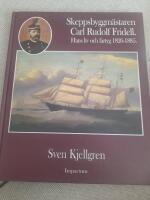 Skeppsbyggm&auml;staren Carl Rudolf Fridell - hans liv och fartyg 1826-1885
