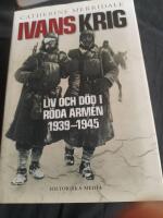 Ivans krig : Liv och d&ouml;d i R&ouml;da arm&eacute;n 1939-1945