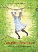 Astrids &auml;ventyr - innan hon blev Astrid Lindgren