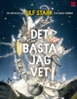 Det b&auml;sta jag vet - en antologi med Ulf Stark och hans v&auml;nner
