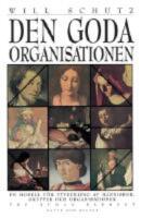 Den goda organisationen : En modell f&ouml;r utveckling av m&auml;nniskor, grupper och organisationer