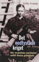 Det nedtystade kriget - n&auml;r sovjetiska partisaner anf&ouml;ll finska gr&auml;nsbyar