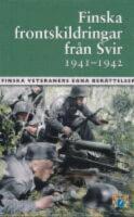 Finska frontskildringar fr&aring;n Svir 1941-1942 - finska veteraners egna ber&auml;ttelser