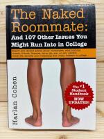 The Naked Roommate: And 107 Other Issues You Might Run Into in College