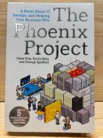 The phoenix project : A novel about IT, devOps, and helping your business win