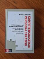 Kompetensbaserad personalstrategi - hur du tar reda p&aring; vad organisationen beh&ouml;ver, bemannar den r&auml;tt och utvecklar den inf&ouml;r framtiden